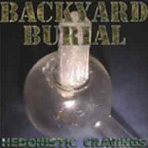 Backyard Burial - Hedonistic Cravings mp3