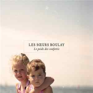 Les Sœurs Boulay - Le Poids Des Confettis mp3