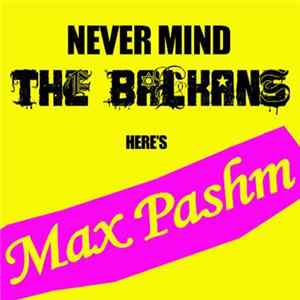Max Pashm - Never Mind The Balkans mp3