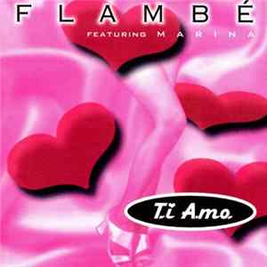 Flambé Featuring Marina - Ti Amo mp3