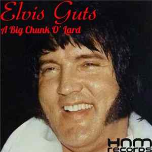 Elvis Guts - A Big Chunk O' Lard mp3