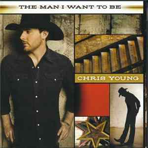 Chris Young - The Man I Want To Be mp3