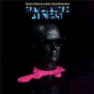 Sean Finn & Gino Montesano - Sunglasses At Night mp3