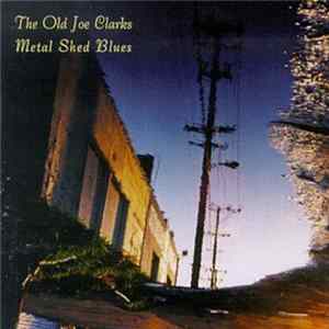 The Old Joe Clarks - Metal Shed Blues mp3