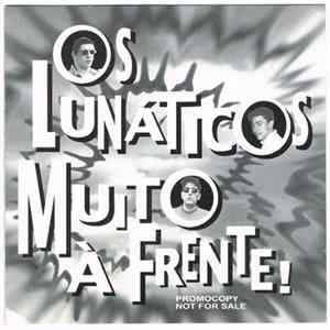 Os Lunáticos - Muito À Frente mp3