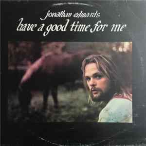 Jonathan Edwards - Have A Good Time For Me mp3
