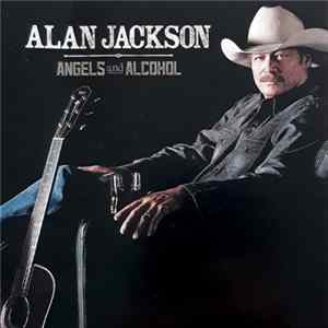 Alan Jackson - Angels And Alcohol mp3