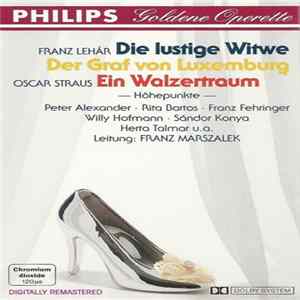 Franz Lehár / Oscar Straus : Various - Die Lustige Witwe / Der Graf Von Luxemburg / Ein Walzertraum - Höhepunkte mp3