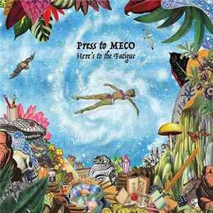Press To Meco - Here's To The Fatigue mp3