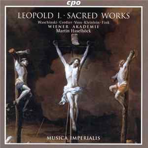 Leopold I / Waschinski • Cordier • Voss • Kleinlein • Fink • Wiener Akademie • Martin Haselböck - Sacred Works mp3
