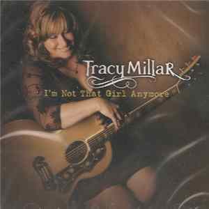 Tracy Millar - I'm Not That Girl Anymore mp3