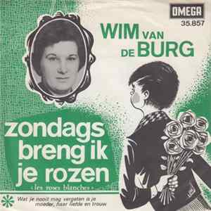 Wim van de Burg - Zondags Breng Ik Je Rozen mp3
