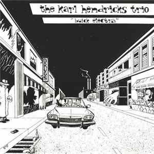 The Karl Hendricks Trio - Buick Electra Plus I Hate This Party mp3