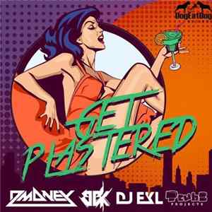 Dmoney, BBK , DJ EKL, Tcube Projects - Get Plastered mp3