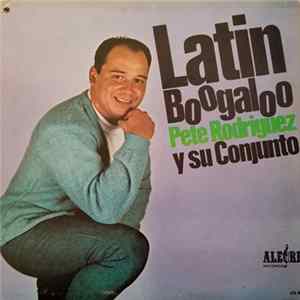 Pete Rodriguez Y Su Conjunto - Latin Boogaloo mp3