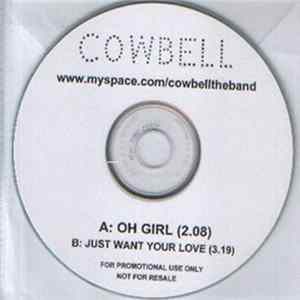 Cowbell - Oh Girl / Just Want Your Love mp3