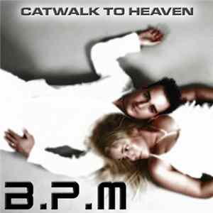 B.P.M. - Catwalk To Heaven mp3