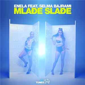 Enela Feat. Selma Bajrami - Mlađe Slađe mp3