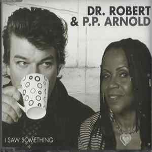 Dr. Robert & P.P. Arnold - I Saw Something mp3