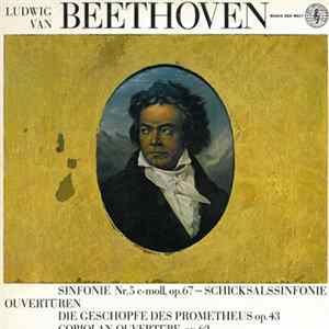 Ludwig Van Beethoven - Sinphonie Nr. 5 C-Moll, Op. 67 - Schicksalssinfonie - Ouvertüren: Die Geschöpfe Des Prometheus Op. 43 - Coriolan-Ouvertüre, Op. 62 mp3