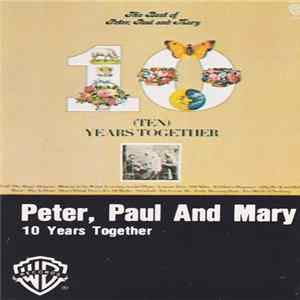 Peter, Paul And Mary - 10 Years Together mp3