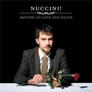 Nuccini! - Matters Of Love And Death mp3