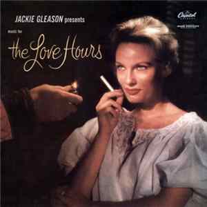 Jackie Gleason - Jackie Gleason Presents Music For The Love Hours mp3