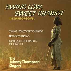 The Johnny Thompson Singers - Swing Low, Sweet Chariot mp3