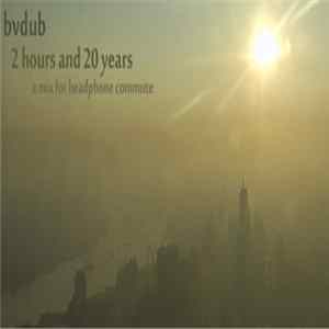 bvdub - 2 Hours And 20 Years mp3