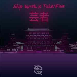 Ship Wrek x Take/Five - Geisha mp3