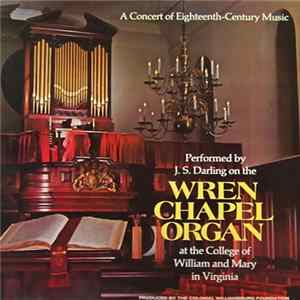 J. S. Darling - A Concert Of Eighteenth-Century Music Performed By J. S. Darling On The Wren Chapel Organ At The College Of William And Mary In Virginia mp3