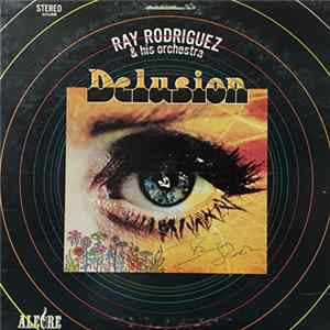 Ray Rodriguez & His Orchestra - Delusion mp3