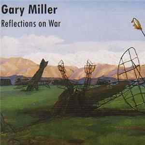 Gary Miller - Reflections On War mp3