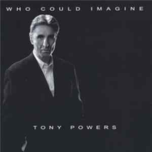 Tony Powers - Who Could Imagine mp3