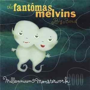 The Fantômas Melvins Big Band - Millennium Monsterwork 2000 mp3