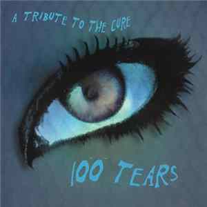 Various - 100 Tears - A Tribute To The Cure mp3