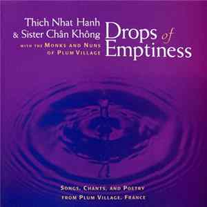 Thich Nhat Hanh & Sister Chân Không With The Monks And Nuns Of Plum Village - Drops Of Emptiness (Songs, Chants, And Poetry From Plum Village, France) mp3