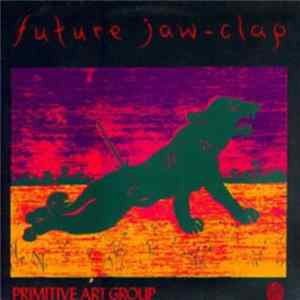Primitive Art Group - Future Jaw-Clap mp3
