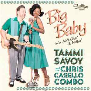 Tammi Savoy, Chris Casello Combo - Big Baby b/w Ain't Givin' Up Nothin' mp3