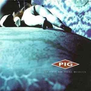 Pig - Genuine American Monster mp3