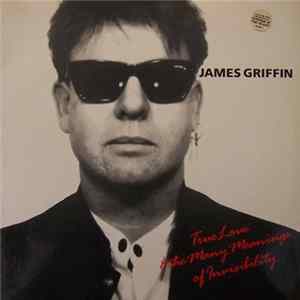 James Griffin - True Love & The Many Meanings Of Invisibility mp3