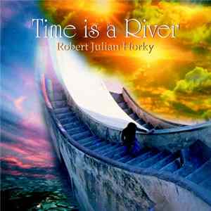 Robert Julian Horky - Time is a River mp3