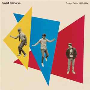 Smart Remarks - Foreign Fields: 1982 - 1984 mp3