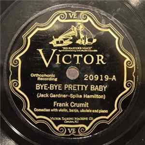Frank Crumit / Jim Miller - Charlie Farrell - Bye-Bye Pretty Baby / Someday You'll Say "O.K.!" mp3