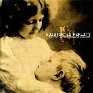 Distorted Reality - The Fine Line Between Love And Hate mp3