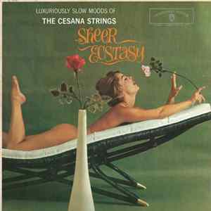 The Cesana Strings, Otto Cesana - Sheer Ecstasy (Luxuriously Slow Moods Of The Cesana Strings) mp3