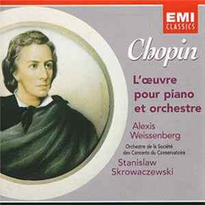 Chopin, Alexis Weissenberg, Orchestre De La Société Des Concerts Du Conservatoire, Stanislaw Skrowaczewski - L'œvre Pour Piano Et Orchestre mp3