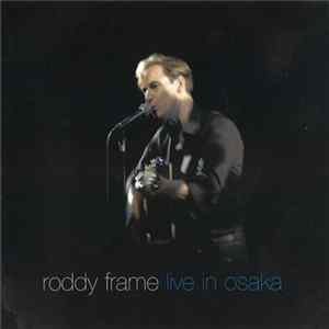 Roddy Frame - Live In Osaka mp3