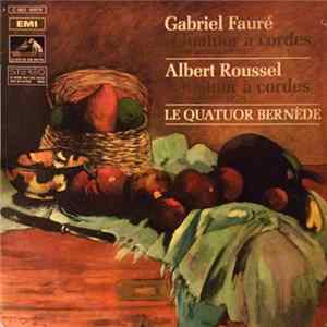 Fauré, Roussel, Le Quatuor Bernède - Quatuor à Cordes mp3