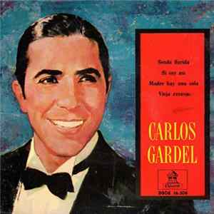 Carlos Gardel - Senda Florida / Si Soy Así / Madre Hay Una Sola / Vieja Recova mp3